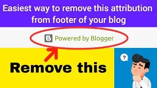 How to remove powered by blogger in 2025 | Easiest way to remove powered by blogger from footer 🤭