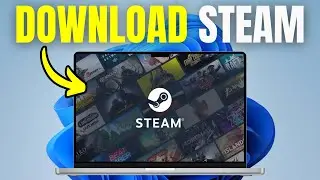 How To Download Steam On A Windows 11 Laptop / PC 