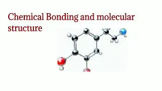 Chemical Bonding and molecular structure