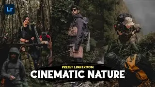 50+ PRESET LIGHTROOM | CINEMATIC NATURE | LIGHTROOM TUTORIAL
