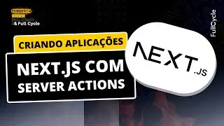 Criando aplicações Next.js com Server Actions
