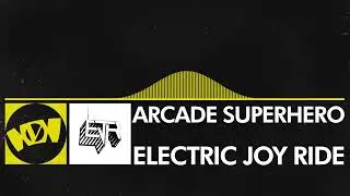 [Electro] Electric Joy Ride - Arcade Superhero [Monstercat OL Remake]
