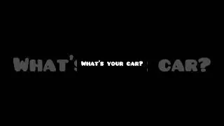 What is your car pt.1 