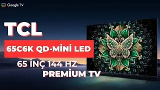 TCL 65C6K Premium QD-Mini Led TV | 144 Hz Google TV