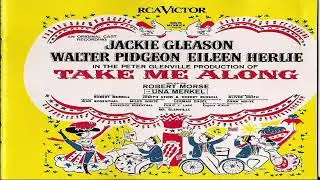Jackie Gleason  - Take Me Along (1959)  musical  GMB