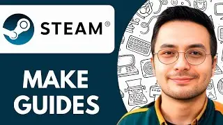 How To Make Steam Guides on Steam - 2025 (Best Method)