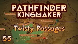Pathfinder Kingmaker - Ep55 - Twisty Passages