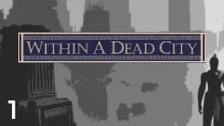 Let's Play Within A Dead City #1