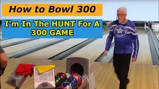 How to BOWL 300 I'm In the HUNT for a 300 Game