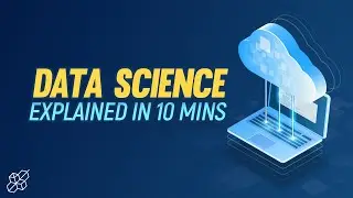 Data Science Explained in 10 Minutes | Data Science Explained