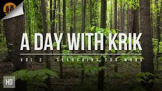 A Day With Krik Vol. 2 | Searching for Wood