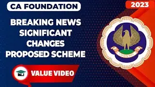 Breaking News: Significant Changes in Proposed Scheme 2023 | ICAI New Course 23 | ICAI New Syllabus