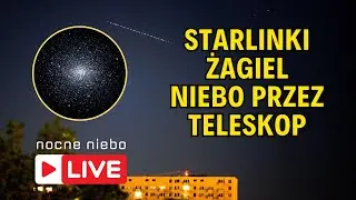 Starlinki i niebo przez teleskop - Nocne Niebo live