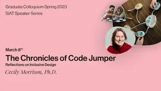 SIAT Speaker Series: The Chronicles of Code Jumper with Dr. Cecily Morrison