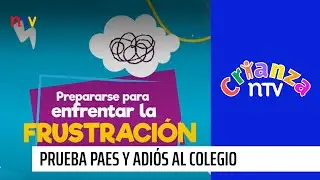 Crianza NTV: PAES y adiós al colegio ¿Cómo enfrentar la frustración ?