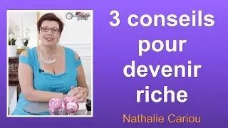 3 conseils pour devenir riche
