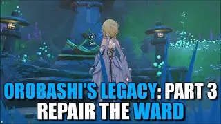 Orobashi's Legacy: Part 3 Repair the Ward Genshin Impact