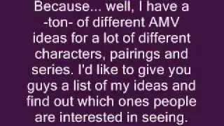Video Ideas (Your input greatly appreciated~)