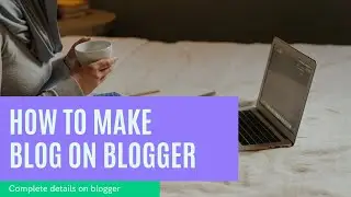 How to Create Blog or website on Blogger (English)