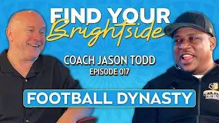 Inside a Championship Culture with Coach Jason Todd - FIND YOUR BRIGHTSIDE