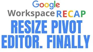 Pivot! Resize your Pivot Table editor in Sheets, share Editors files in Meet chat, and more S2E48
