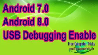 How to Enable USB Debugging On Android 7 0 and Android 8 0