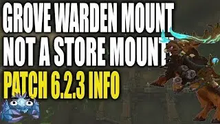 Grove Warden Mount - No Longer A Store Mount!! - Mount Info - Patch 6.2.3
