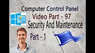 Security And Maintenance part - 1 | control panel part - 97 | Security And Maintenance | window os