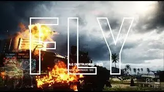 FLY - A BATTLEFIELD 4 MONTAGE