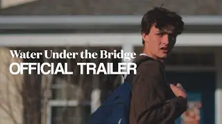 Water Under the Bridge | OFFICIAL TRAILER