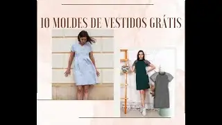 10 MOLDES DE VESTIDOS/SITES TOTALMENTE GRÁTIS -PART. 02