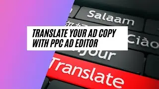 Introducing New Translation Feature in PPC Ad Editor! 🌍