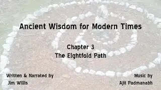 Ancient Wisdom for Modern Times - Chapter 3 - The Eightfold Path
