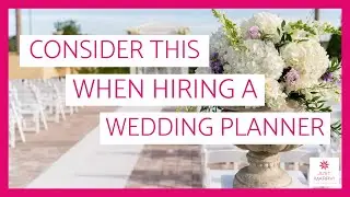 IMPORTANT!! Things to Consider When Hiring a Wedding Planner