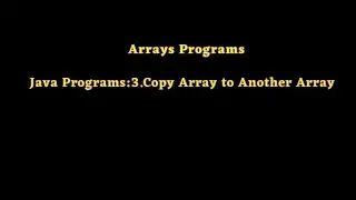 Java Programs:3.Copy Array to Another Array