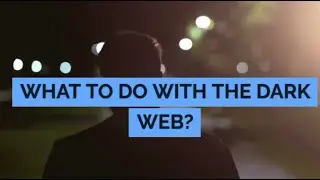 WHAT TO DO WITH THE DARK WEB? Cybersecurity #darkweb