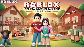 Cerita Kaka Dan Adik #roblox