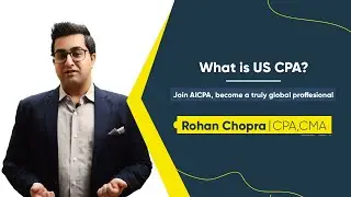 What Is US CPA? | By Rohan Chopra, EduMont - CPA & CMA