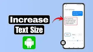 How to Increase Text Size in Android Phone