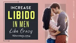 How to Increase Libido in Men Naturally Like Crazy | Supplements That Work