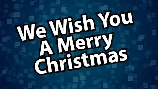 We Wish You a Merry Christmas