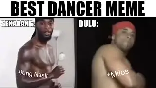 Best dancer meme ever... (King Nasir or Bro Milos)