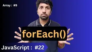 forEach( ) method | Array in JavaScript : #09 | JavaScript: Basics to Advance #22
