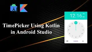 TimePicker Using Kotlin in Android Studio | Android Tutorial