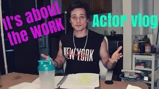 It's about the WORK | Actor VLOG