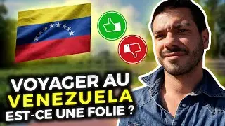 VOYAGER AU VENEZUELA, EST-CE UNE FOLIE ?