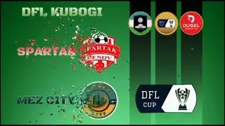 DFL Kubogi Nim chorak Spartak Vs Mez  Sity o'yini