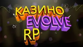 Evolve Role Play ТАШИМ В КАЗИНИ? №24