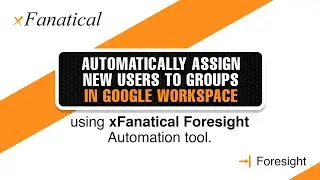 Automatically assign new users to groups in Google Workspace using Foresight automation tool