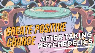 Want to Change Your Life for The Positive After Taking Psychedelics? Take A Lesson From Goal-Setting